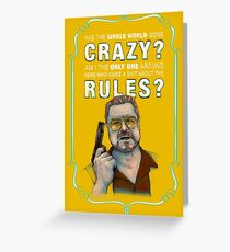 BIG LEBOWSKI- Walter Sobchak- Has the whole world gone crazy? Greeting Card
