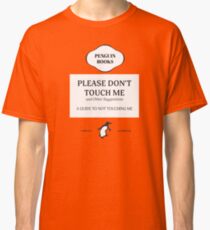 Please Don't Touch Me Classic T-Shirt