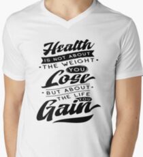 Health Is Not About The Weight You Lose But About The Life You Gain Men's V-Neck T-Shirt