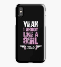 YEAH I SHOOT LIKE A GIRL WANT A LESSON iPhone Case
