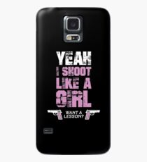 YEAH I SHOOT LIKE A GIRL WANT A LESSON Case/Skin for Samsung Galaxy