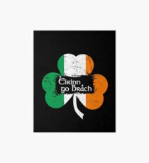 Eirinn Go Brach - Ireland Forever Art Board Print