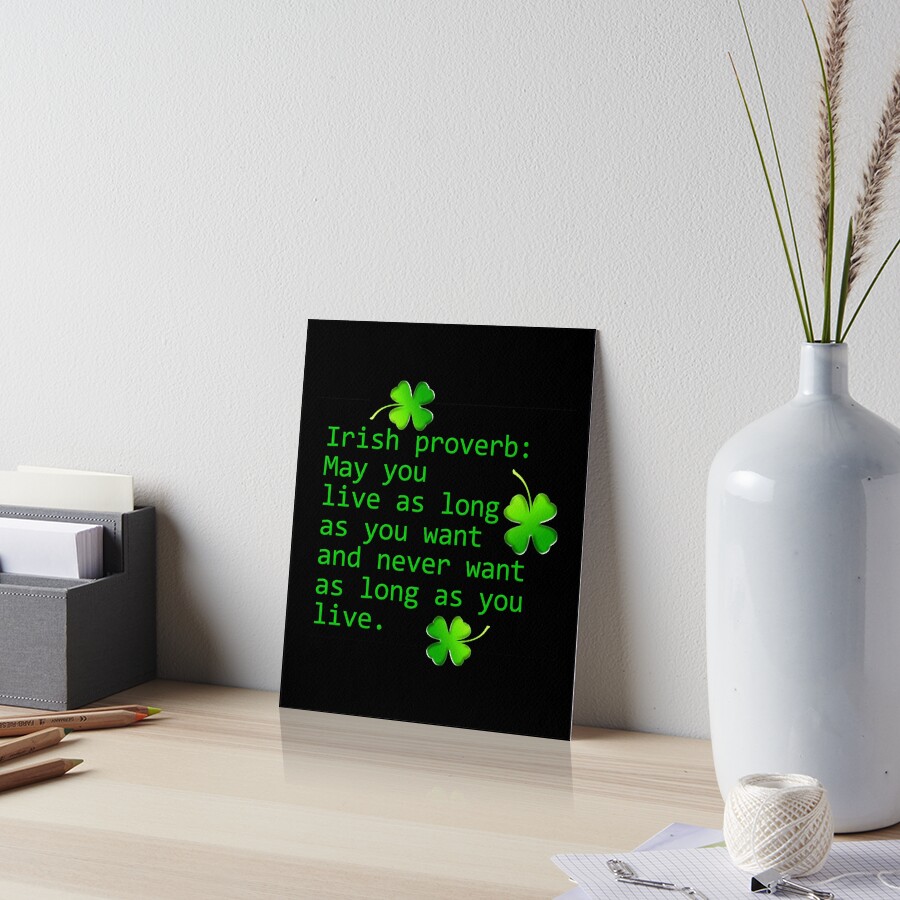 Irish Proverb: May You Live As Long Art Board Print