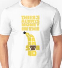 Theres's always money in the banana stand - Arrested Development Unisex T-Shirt