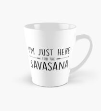 I'm Just Here For The Savasana Tall Mug