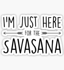 I'm Just Here For The Savasana Sticker