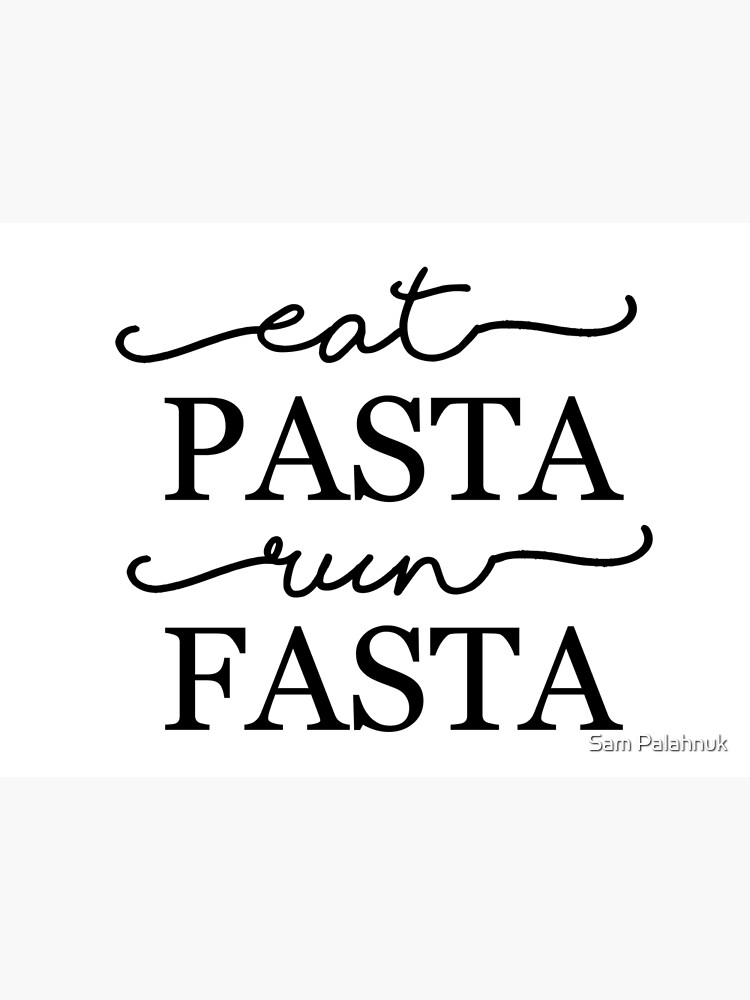 Eat Pasta Run Fasta by sampalahnukart