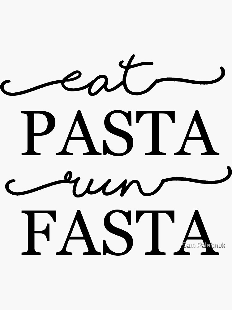 Eat Pasta Run Fasta by sampalahnukart