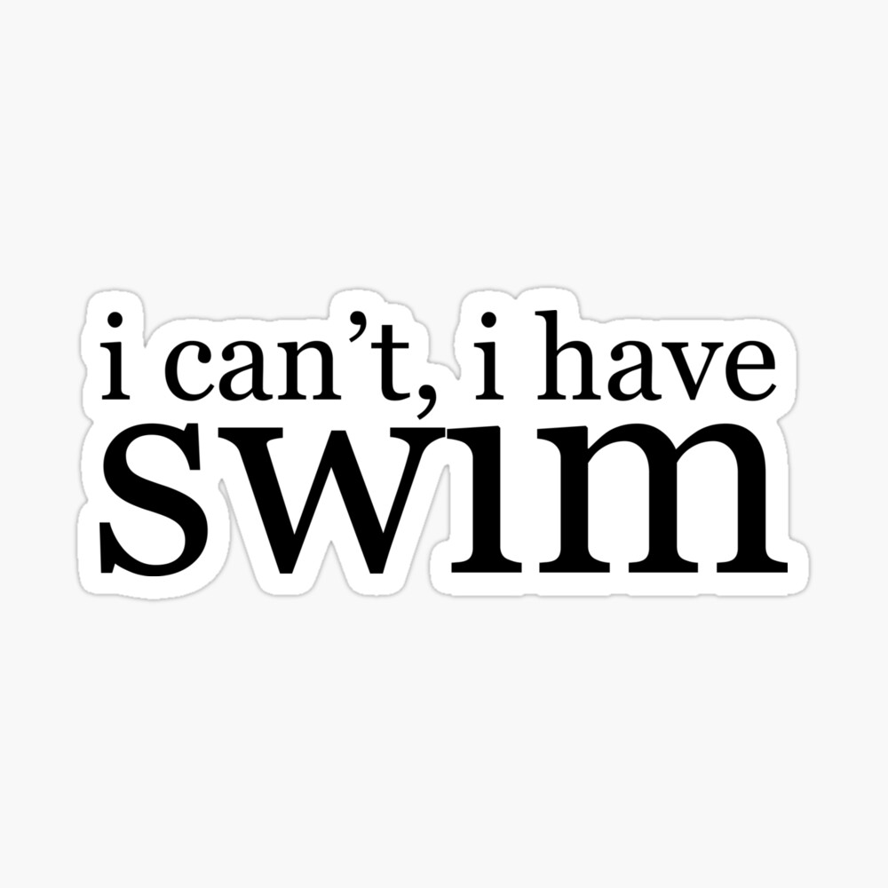 i can't, i have swim Sticker