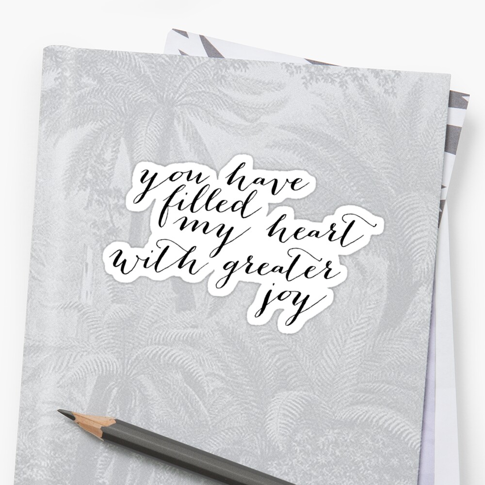 you-have-filled-my-heart-with-greater-joy-sticker-by-dariasmithyt