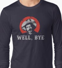 Well, Bye in white stencil Long Sleeve T-Shirt