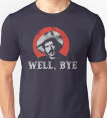 Well, Bye in white stencil Unisex T-Shirt
