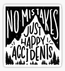 No Mistakes, Just Happy Accidents Sticker