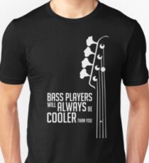 Bass Players Will Always Be Cooler Than You - Bass Headstock - Bass Guitarist - Bassist Unisex T-Shirt