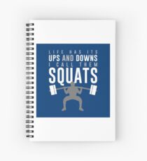 Life Has Its Ups And Downs I Call Them Squats Spiral Notebook