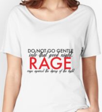 Do Not Go Gentle Women's Relaxed Fit T-Shirt