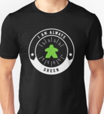 I Am Always Green Meeple - Board Games and Meeples Addict Slim Fit T-Shirt