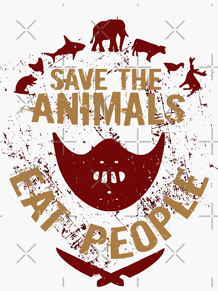 save the animals, EAT PEOPLE by FandomizedRose
