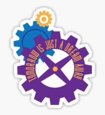 Tomorrow Is Just A Dream Away Sticker