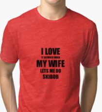 Skibob Funny Gift Idea For Husband I Love It When My Wife Lets Me Novelty Gag Sport Lover Joke Tri-blend T-Shirt