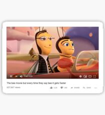 The bee movie but every time they say bee it gets faster Sticker