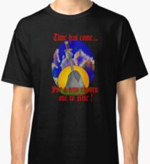 The time has come Classic T-Shirt