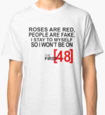 Rosen sind rote Leute sind falsch Ich bleibe bei mir, also werde ich nicht auf den ersten 48 Shirts sein Classic T-Shirt