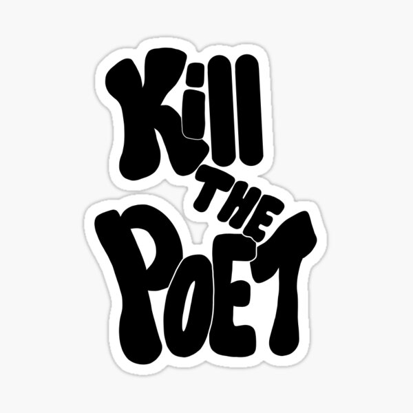 Kill the Poet Sticker