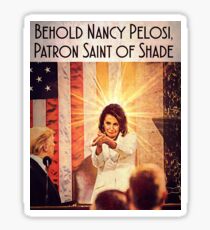 Nancy Pelosi: Patron Saint of Shade Sticker