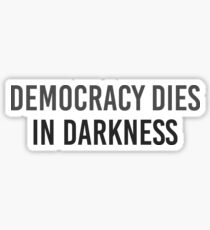 Democracy Dies in Darkness - Washington Post Sticker