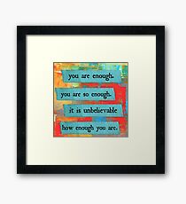 you are enough Framed Print