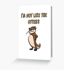 Otter Spruch - I'm not like the otters Grußkarte
