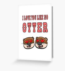 Otter - I love you like no otter Grußkarte