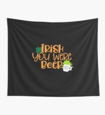 Irish You Were Beer Wall Tapestry