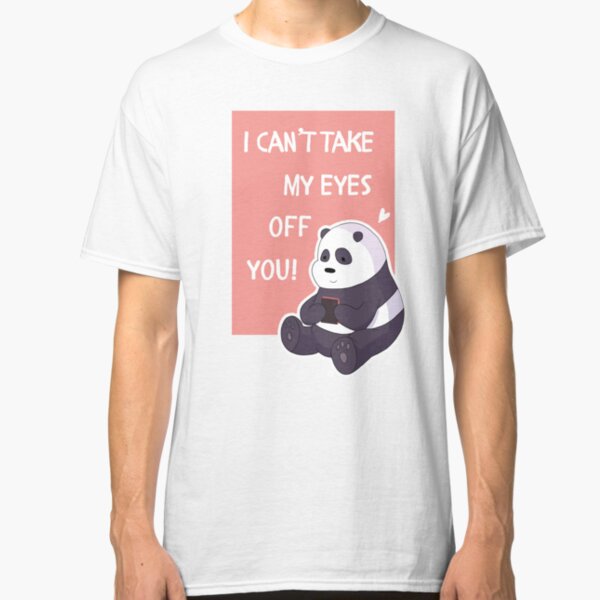 I Can't Take My Eyes Off You! Classic T-Shirt
