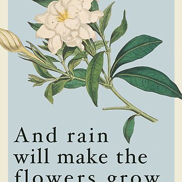 Artwork thumbnail, Rain Will Make The Flowers Grow - Les Miserables Quote by skylarjstephens