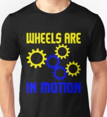 WHEELS ARE IN MOTION Unisex T-Shirt