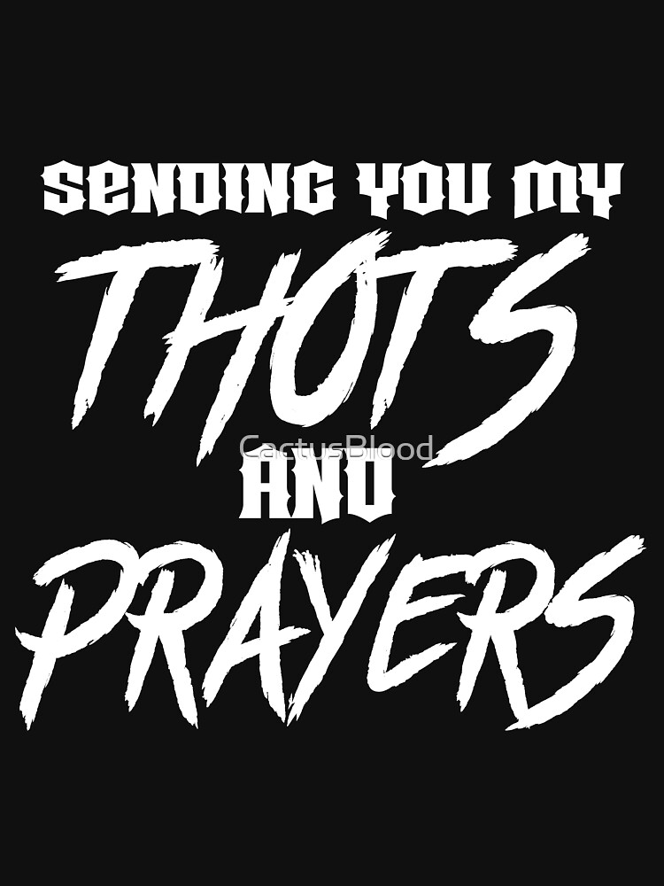 Thots and Prayers - Hard Rock Edition by CactusBlood
