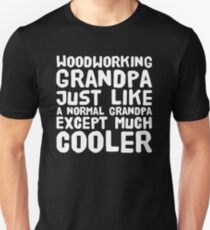 Woodworking grandpa just like a normal grandpa except much cooler Slim Fit T-Shirt