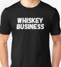 Whiskey Business - whiskey saying Unisex T-Shirt