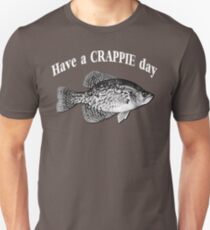 Have a Crappie Day - Fishing T-shirt Unisex T-Shirt