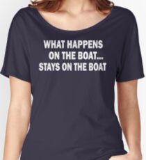 What happens on the boat... Stays on the boat - T-Shirt Women's Relaxed Fit T-Shirt