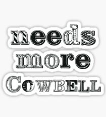 Needs More Cowbell Sticker