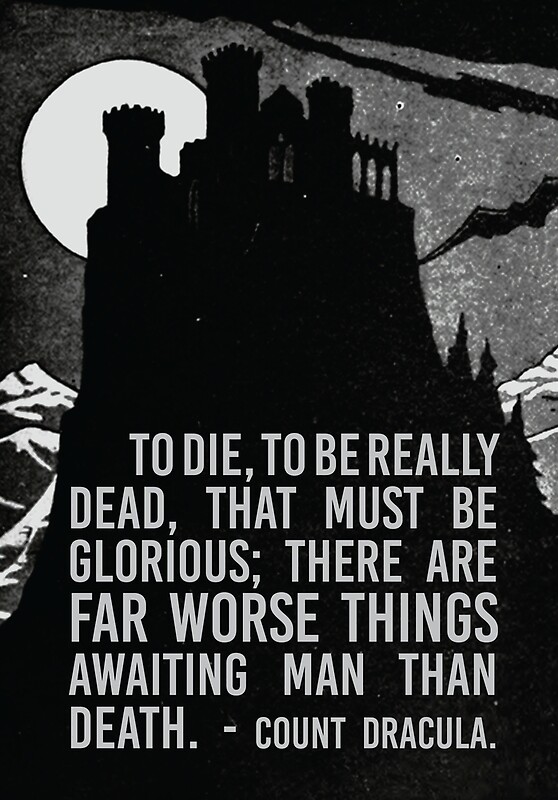 "To Die To Be Really Dead (Dracula quote)" by toppestpower Redbubble