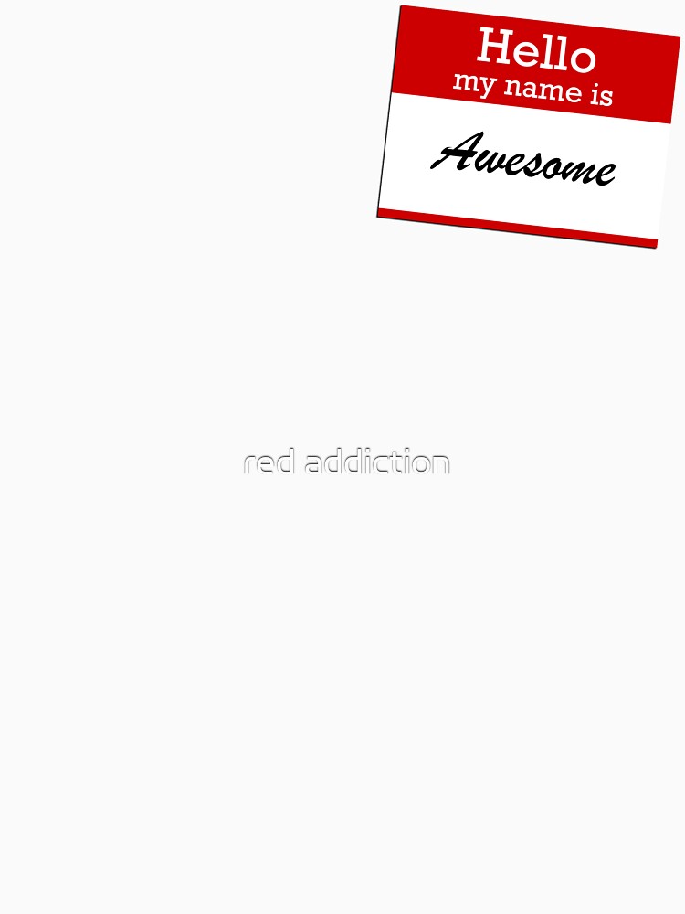 hello my name is awesome shirt