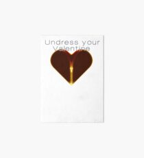 Undress your Valentine Galeriedruck