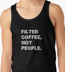 Filter Coffee, Not People Men's Tank Top