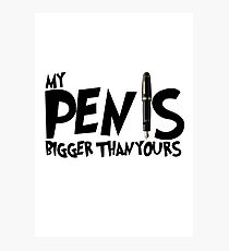 My Pen Is Bigger Than Yours Photographic Print