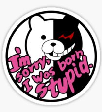 I'm sorry, I was born stupid. Sticker