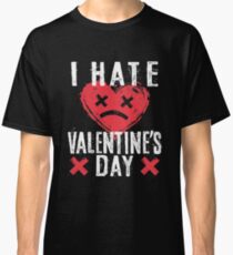 I Hate Valentine's Day Classic T-Shirt
